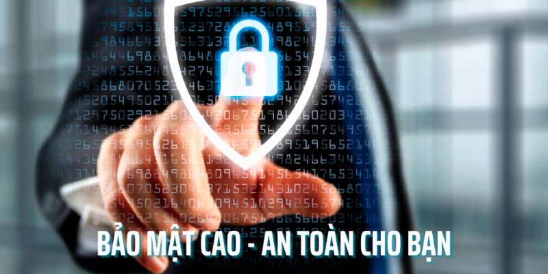 Bảo mật cao - An toàn cho bạn