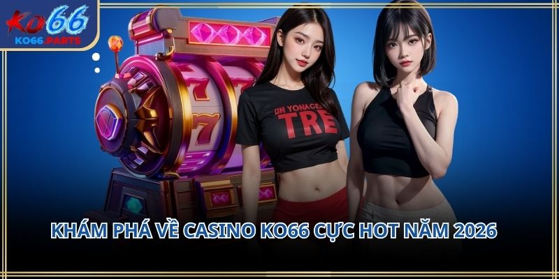 Casino KO66 – Trải nghiệm casino trực tuyến