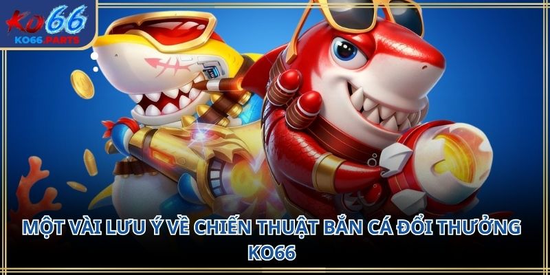 Chiến thuật bắn cá đổi thưởng KO66: Cách chơi 2026