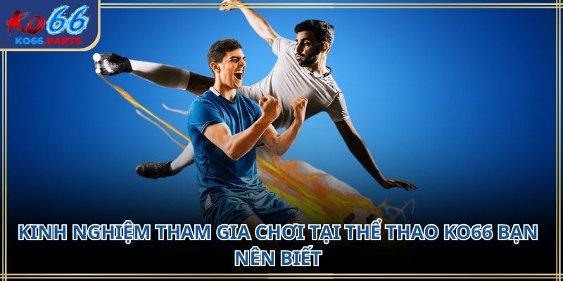 Thể thao KO66 – Không gian kết nối đam mê thể thao